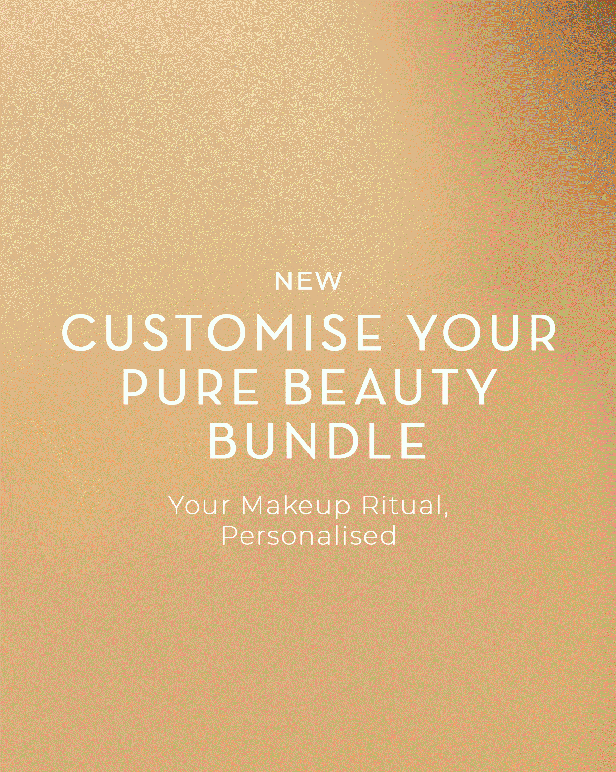 Customise your pure beauty bundle
