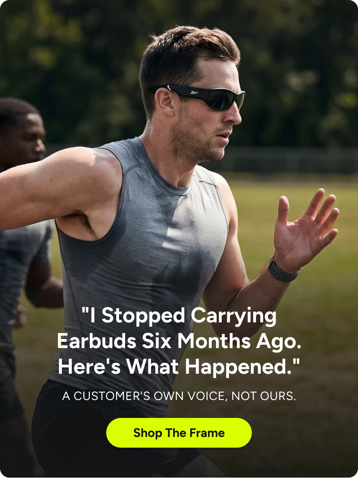 "I Stopped Carrying Earbuds Six Months Ago. Here's What Happened."  [Click here to Shop the frame]