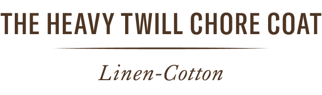 The Heavy Twill Chore Coat. 