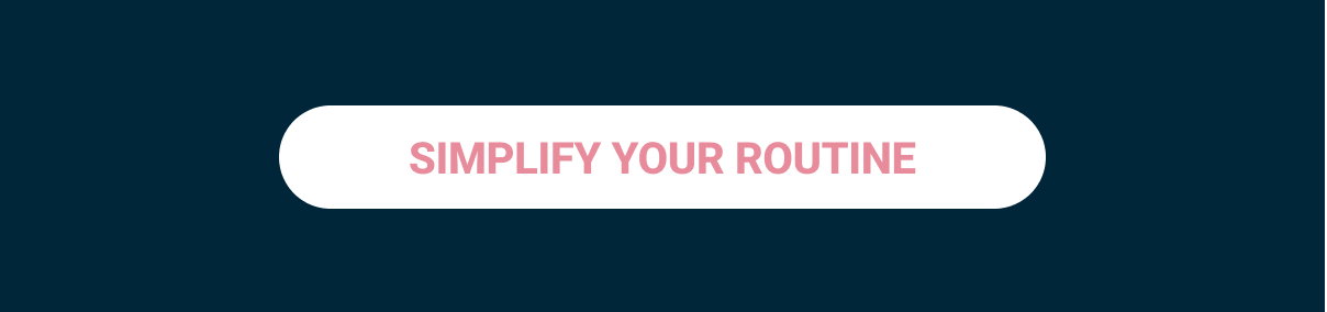 Simplify Your Routine