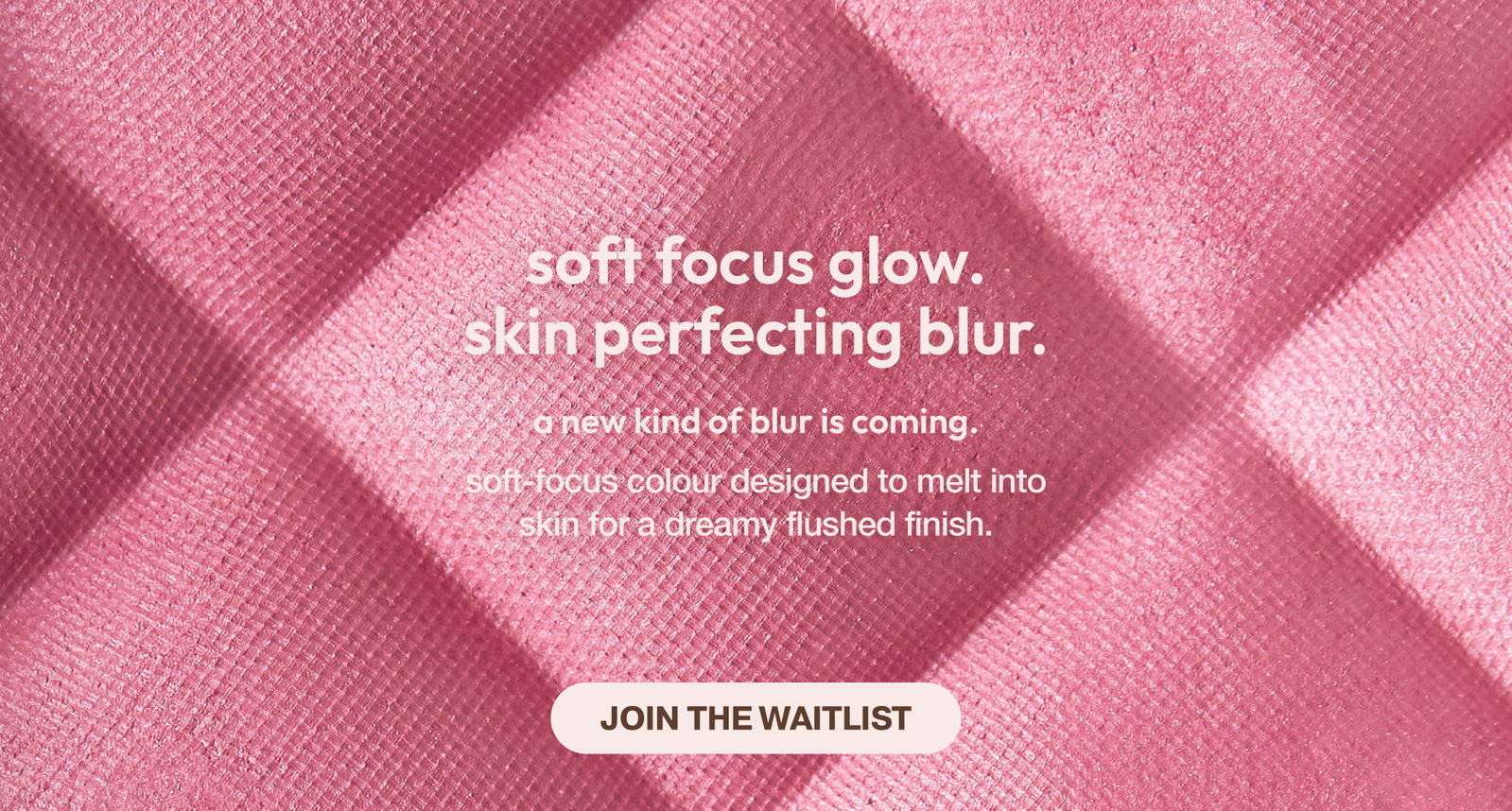 JOIN THE WAITLIST