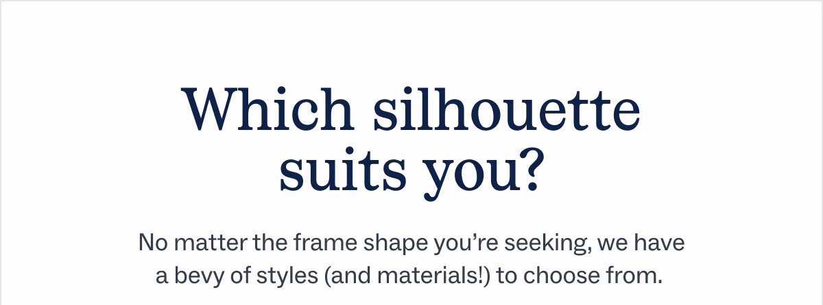 Which silhouette suits you?