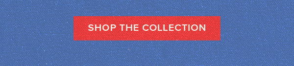 SHOP THE COLLECTION