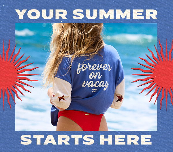 YOUR SUMMER STARTS HERE