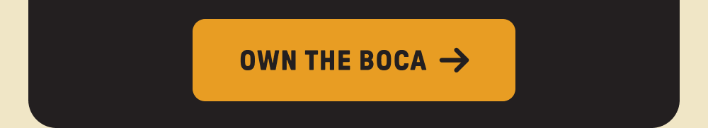 OWN THE BOCA