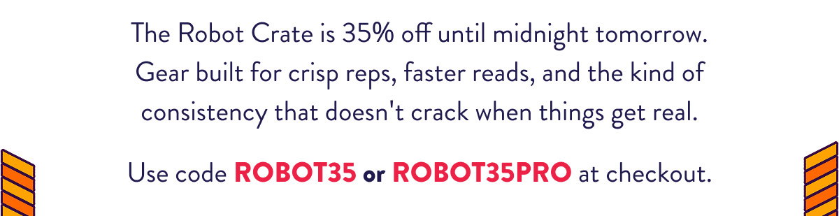 The Robot Crate is 35% off until midnight tomorrow. Gear built for crisp reps, faster reads, and the kind of consistency that doesn't crack when things get real.   Use code ROBOT35 or ROBOT35PRO at checkout.
