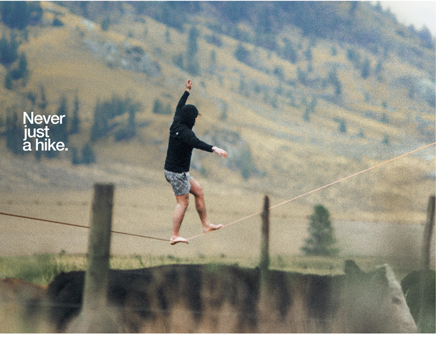Never just a hike.