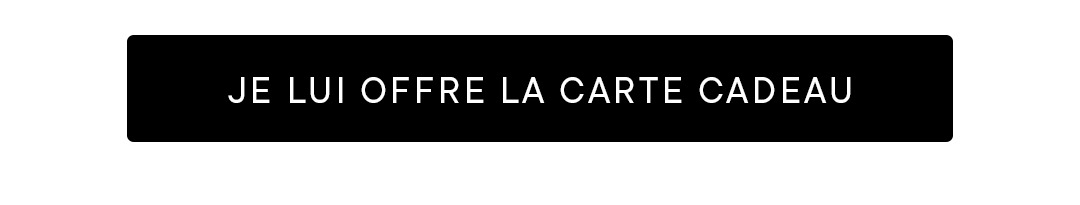 JE LUI OFFRE LA CARTE CADEAU