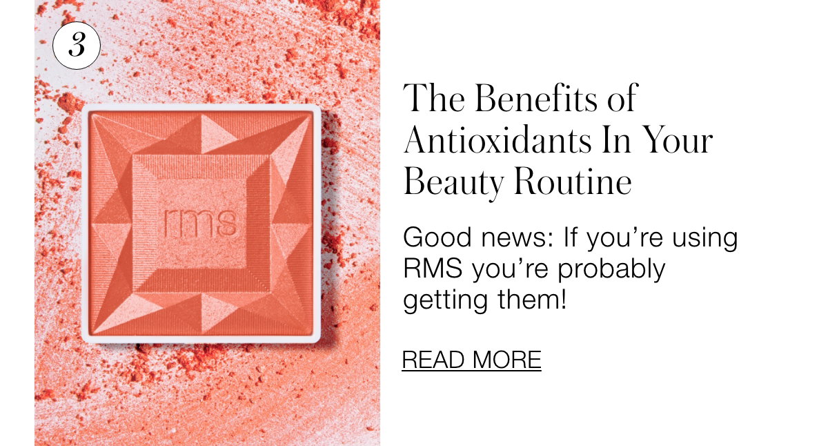 The Benefits of Antioxidants In Your Beauty Routine - Good news: If you're using RMS you're probably getting them!