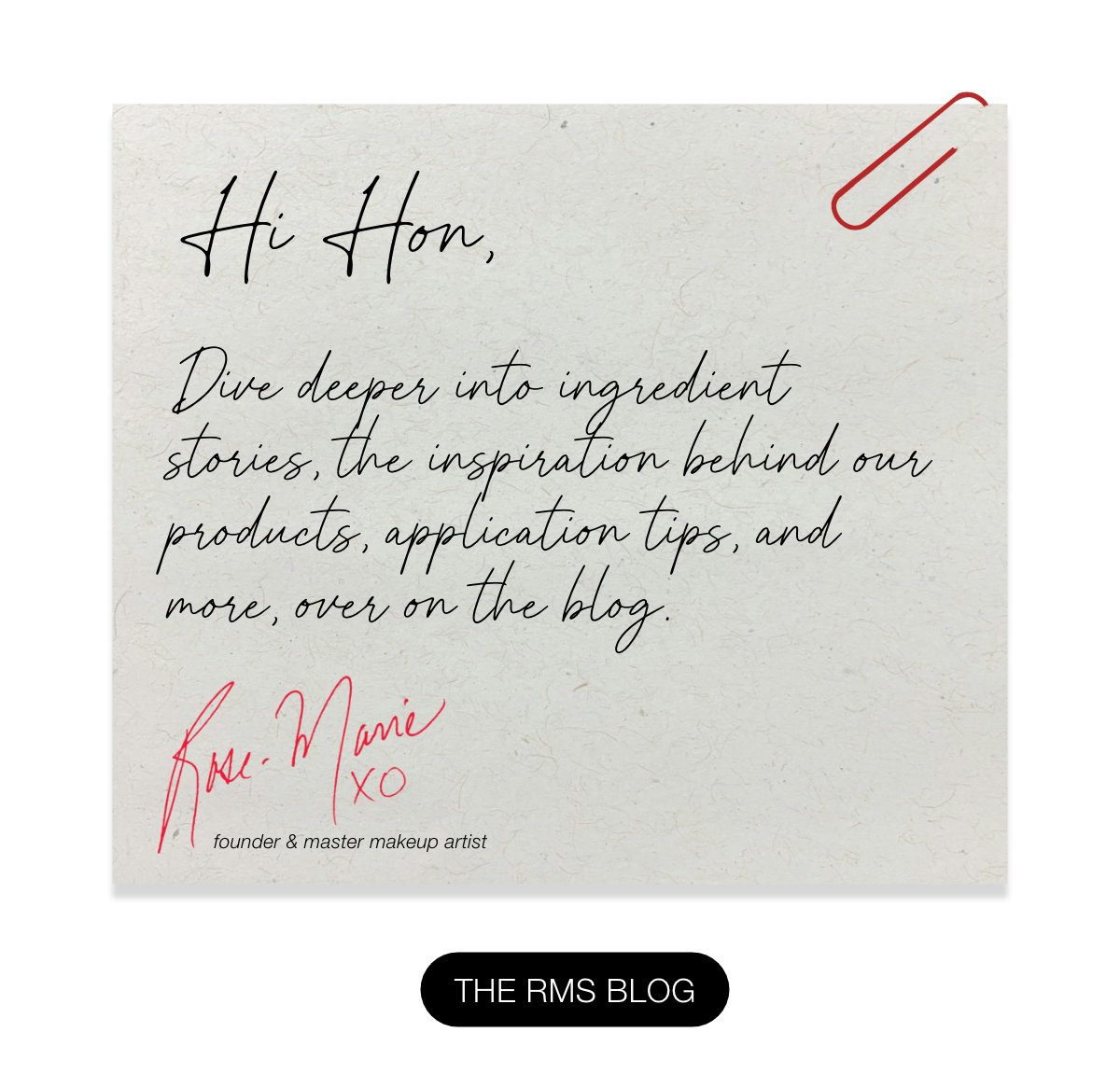 Hi Hon, Dive deeper into ingredient stories, the inspiration behind our products, application tips, and more, over on the blog.  Xx,  Rose-Marie