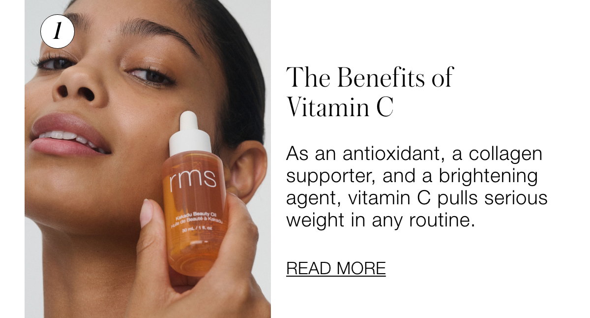 The Benefits of Vitamin C: As an antioxidant, a collagen supporter, and a brightening agent, vitamin C pulls serious weight in any routine.