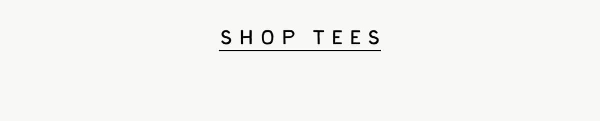 Tees!