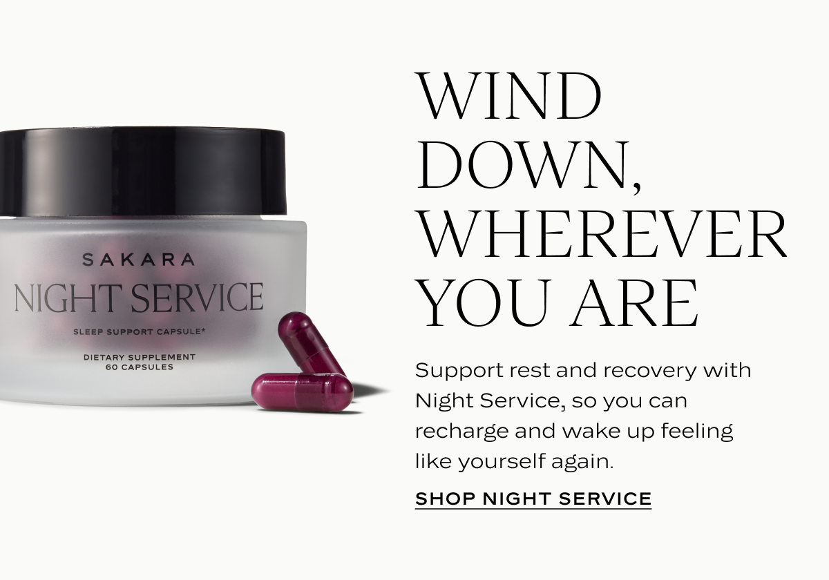 Wind Down, Wherever You Are: Support rest and recovery with Night Service, so you can recharge and wake up feeling like yourself again.