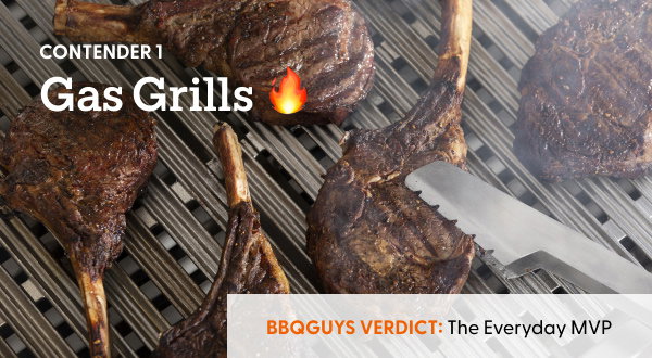Contender 1: Gas Grills. BBQGuys Verdict: The Everyday MVP