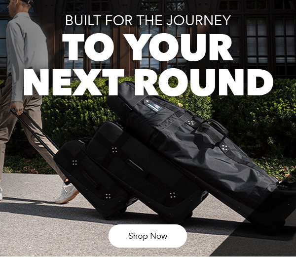 Built for the Journey to Your Next Round | Shop Now