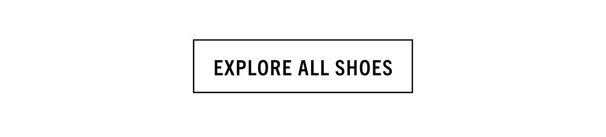 EXPLORE ALL SHOES