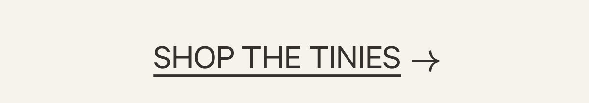 Shop The Tinies
