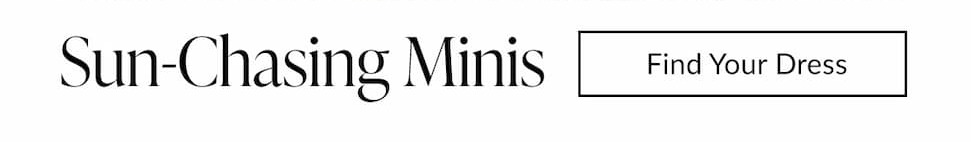 Sun-Chasing Minis - find your dress