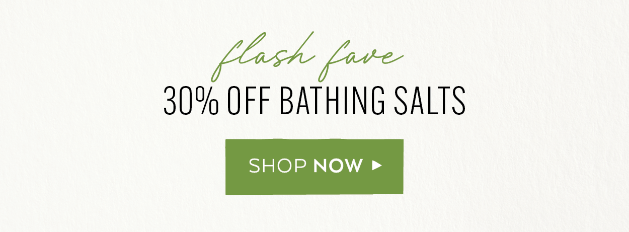 Flash Fave 30% Off Bathing Salts