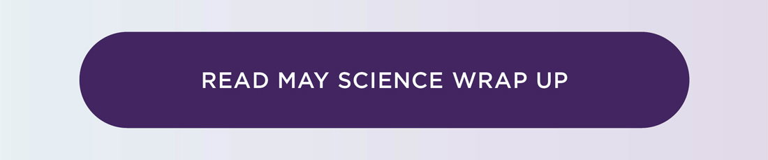 May 2026 Science Wrap Up