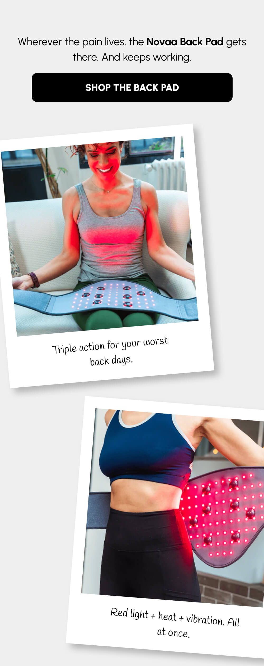 Wherever the pain lives, the Novaa Back Pad gets there. And keeps working. | [Shop the Back Pad] | Triple action for your worst back days. | Red light + heat + vibration. All at once.