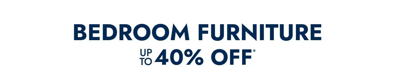 Bedroom Furniture Up to 40% Off