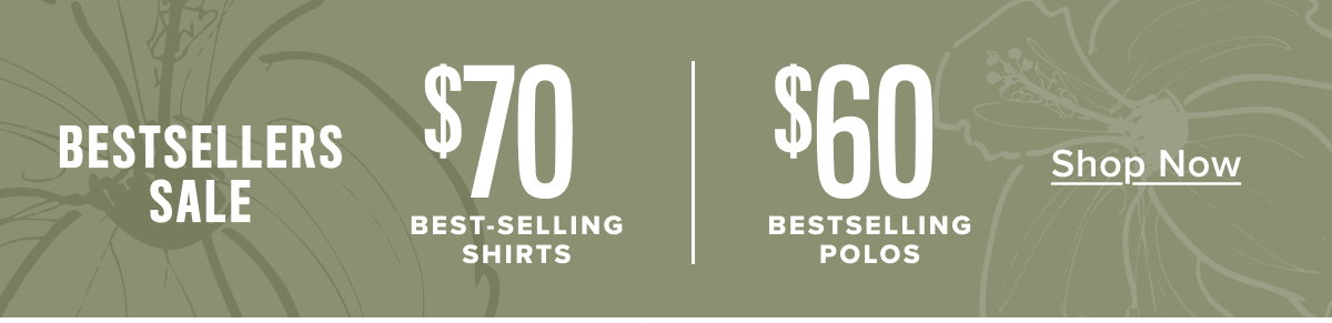 $70 Bestselling Shirts and $60 Bestselling Polos