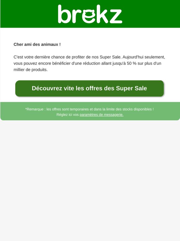 Le temps presse : la Super Sale se termine aujourd'hui !