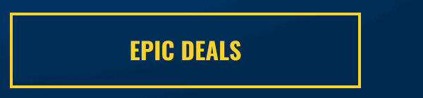 SHOP EPIC DEALS