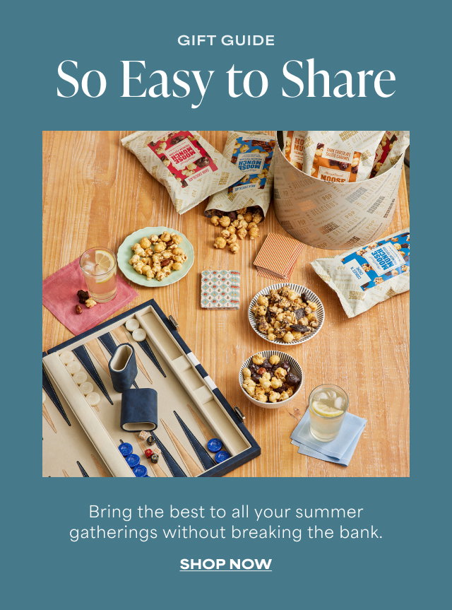Gift Guide - So Easy to Share - Bring the best to all your summer gatherings without breaking the bank.  