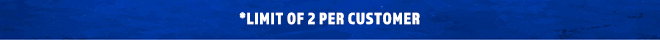 Limit Of 2 Per Customer