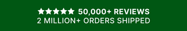 Over 50,000+ 5 Star Reviews- 2 Million + Orders Shipped