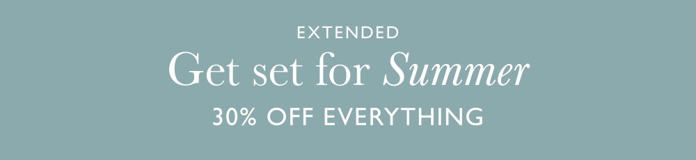 Get set for Summer - 30% OFF everything! Use code SUMMER30