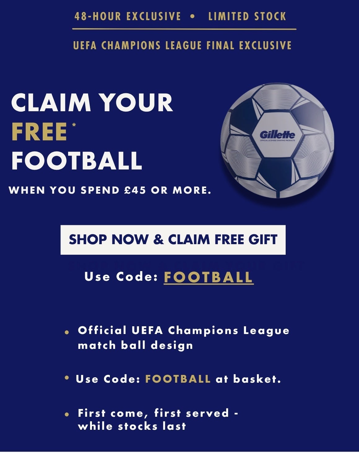 CLAIM YOUR   FREE   FOOTBALL when you spend £45 or more