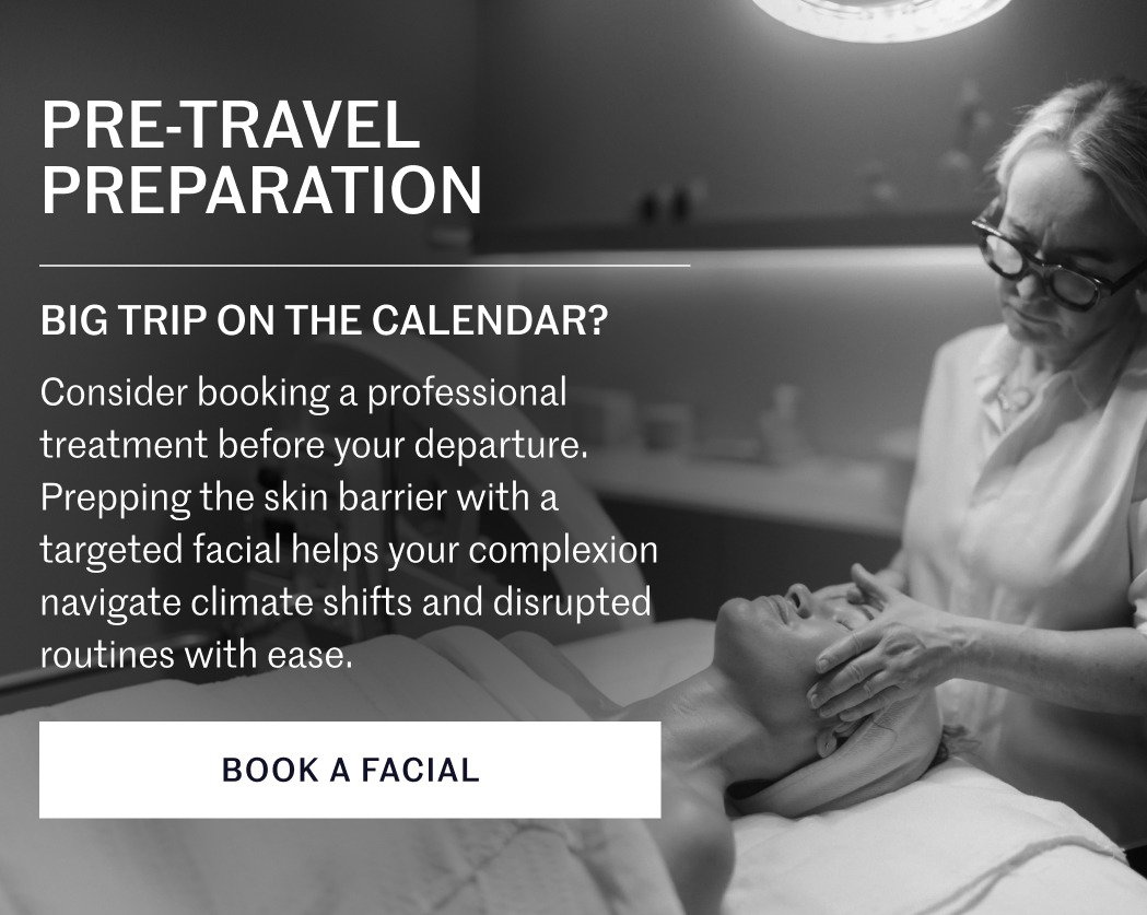 PRE-TRAVEL PREPARATION  BIG TRIP ON THE CALENDAR?  Consider booking a professional treatment before your departure. Prepping the skin barrier with a targeted facial helps your complexion navigate climate shifts and disrupted routines with ease.  BOOK A FACIAL