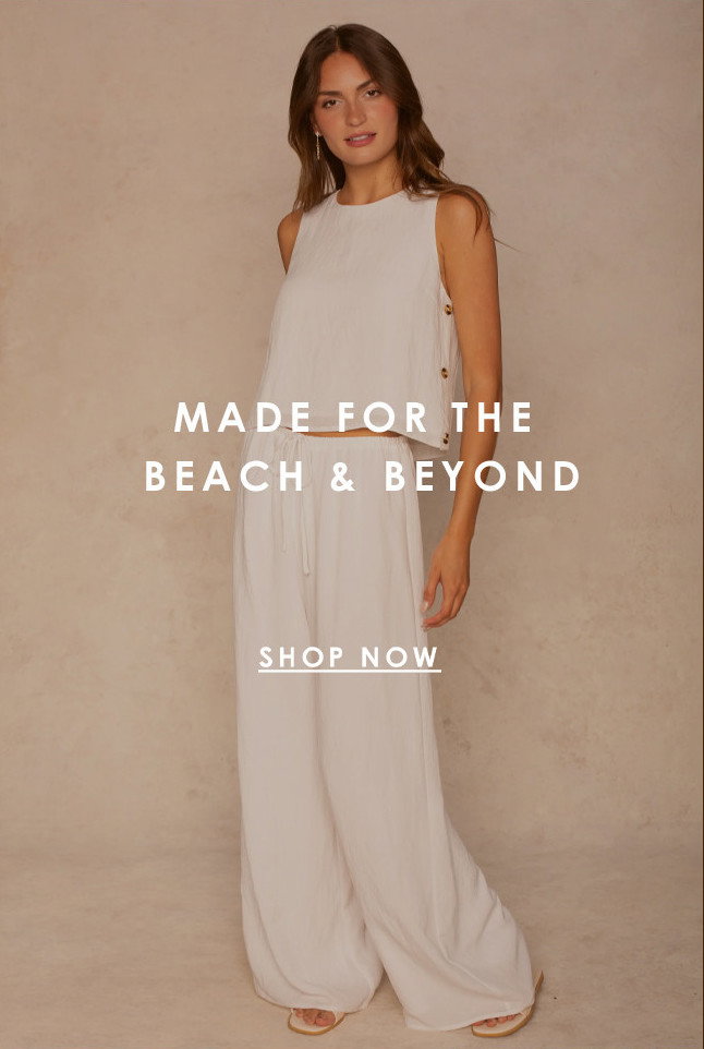 MADE FOR THE BEACH AND BEYOND