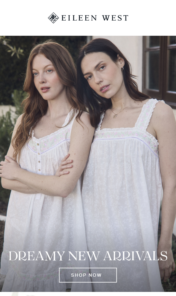 DREAMY NEW ARRIVALS