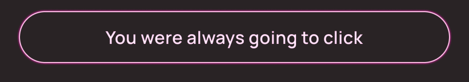 You were always going to click