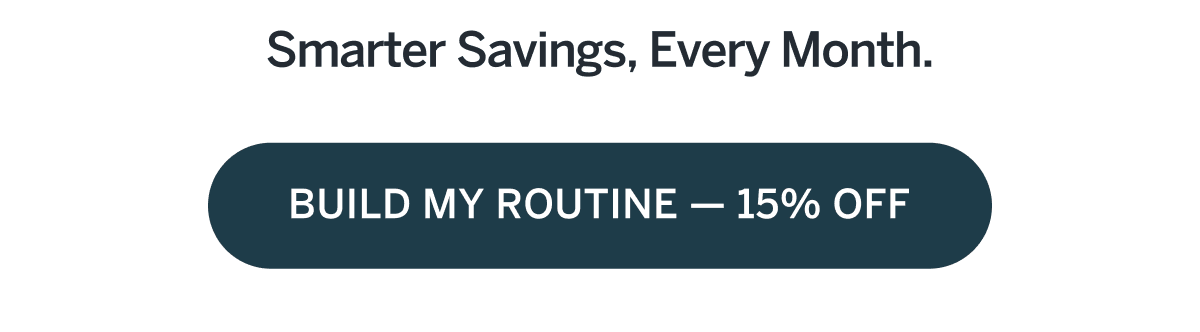 BUILD MY ROUTINE - 15% OFF