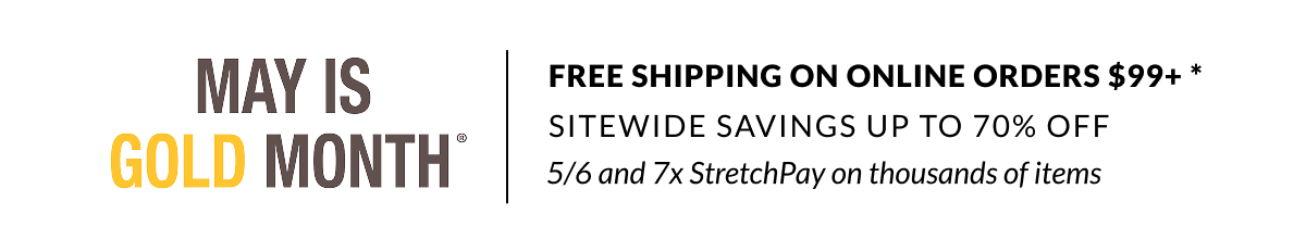 Free Shipping on Online Orders $99 + 5/6 and & 7x StretchPay on thousands of styles
