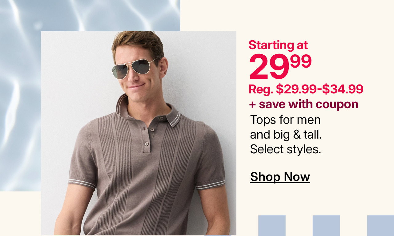 starting at $29.99 tops for men and big & tall