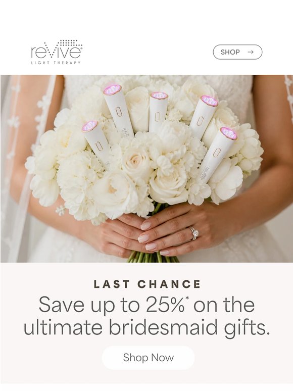 Last chance to save up to 25% for your bridesmaids!
