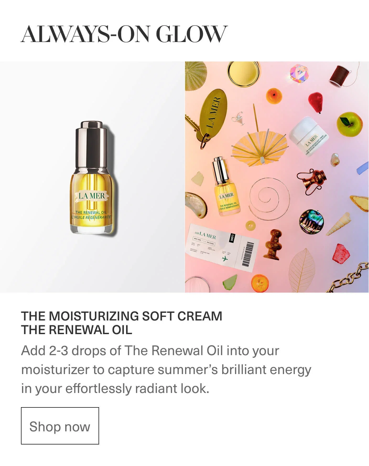 ALWAYS-ON GLOW | LA MER THE RENEWAL OIL L'HUILE RÉGENÉRANTE | THE MOISTURIZING SOFT CREAM THE RENEWAL OIL | Shop now