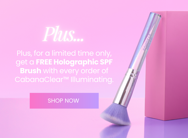 FREE Holographic SPF Brush with every order of CabanaClear Illuminating