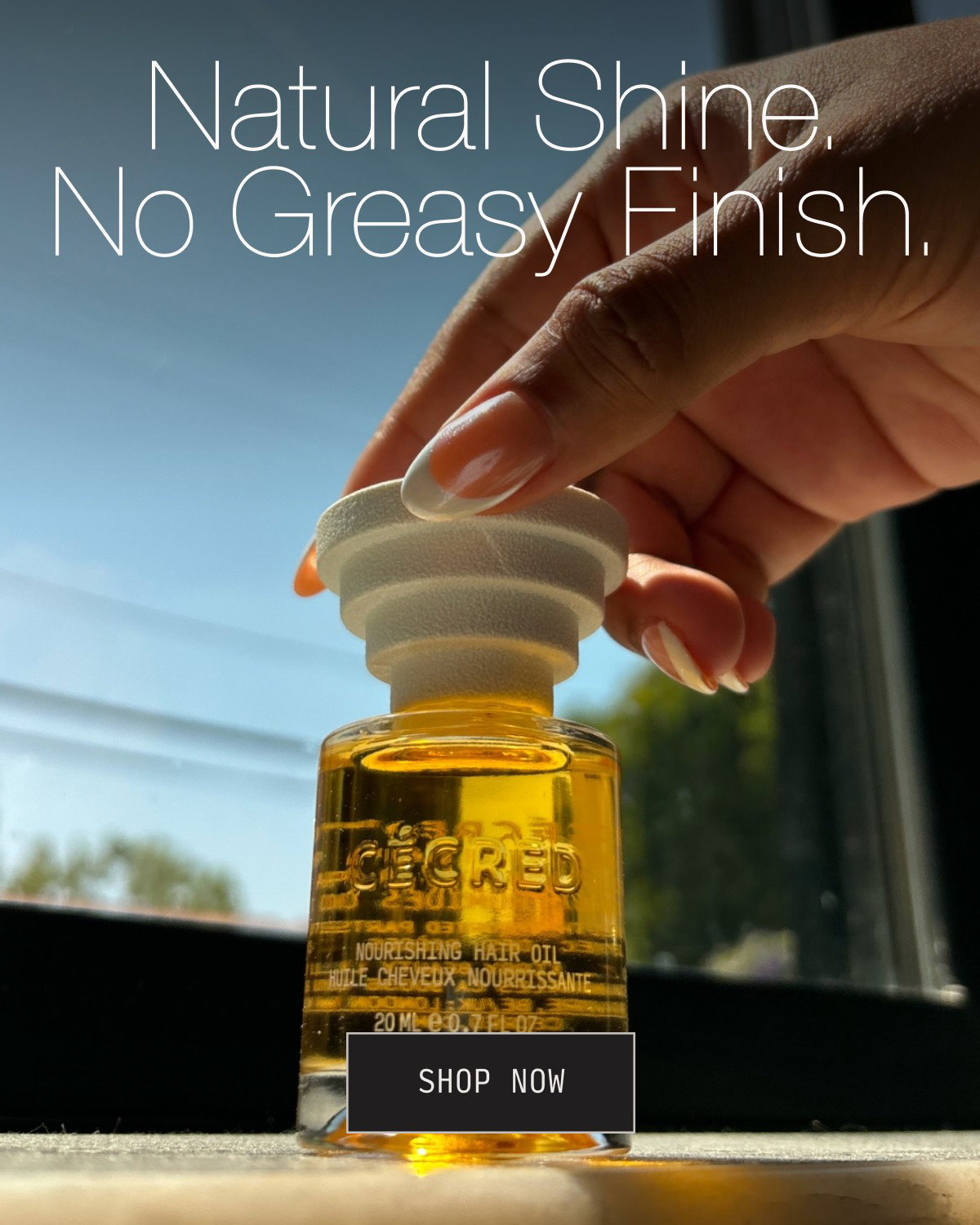 Natural Shine, No Greasy Finish.