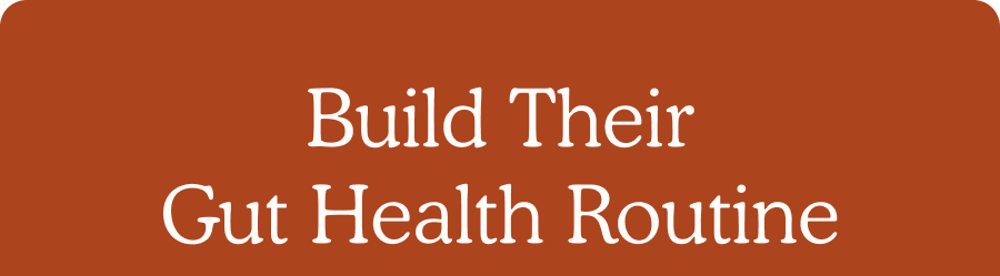 Build Their Gut Health Routine