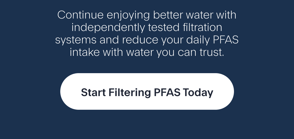 Start Filtering PFAS Today