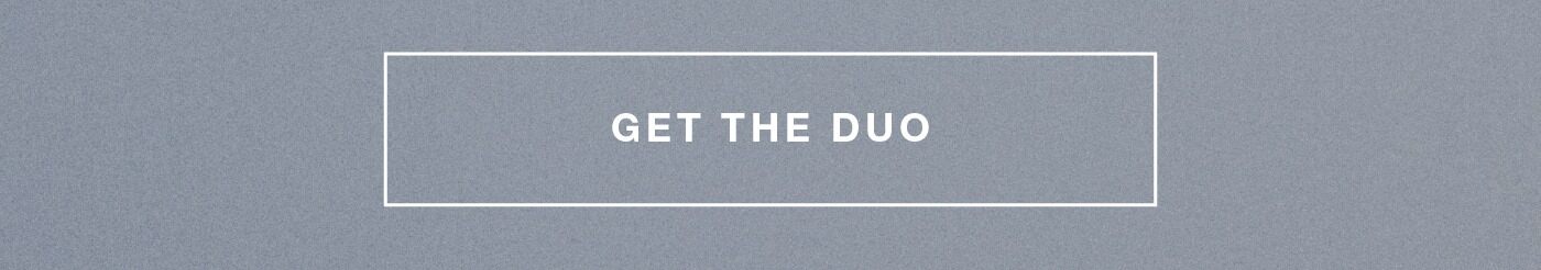 GET THE DUO