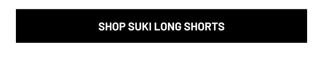 SHOP SUKI LONG SHORTS