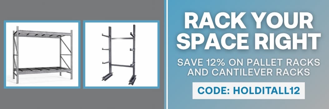 Rack Your Space Right - Save 12% on Pallet Racks and Cantilever Racks - CODE: HOLDITALL12